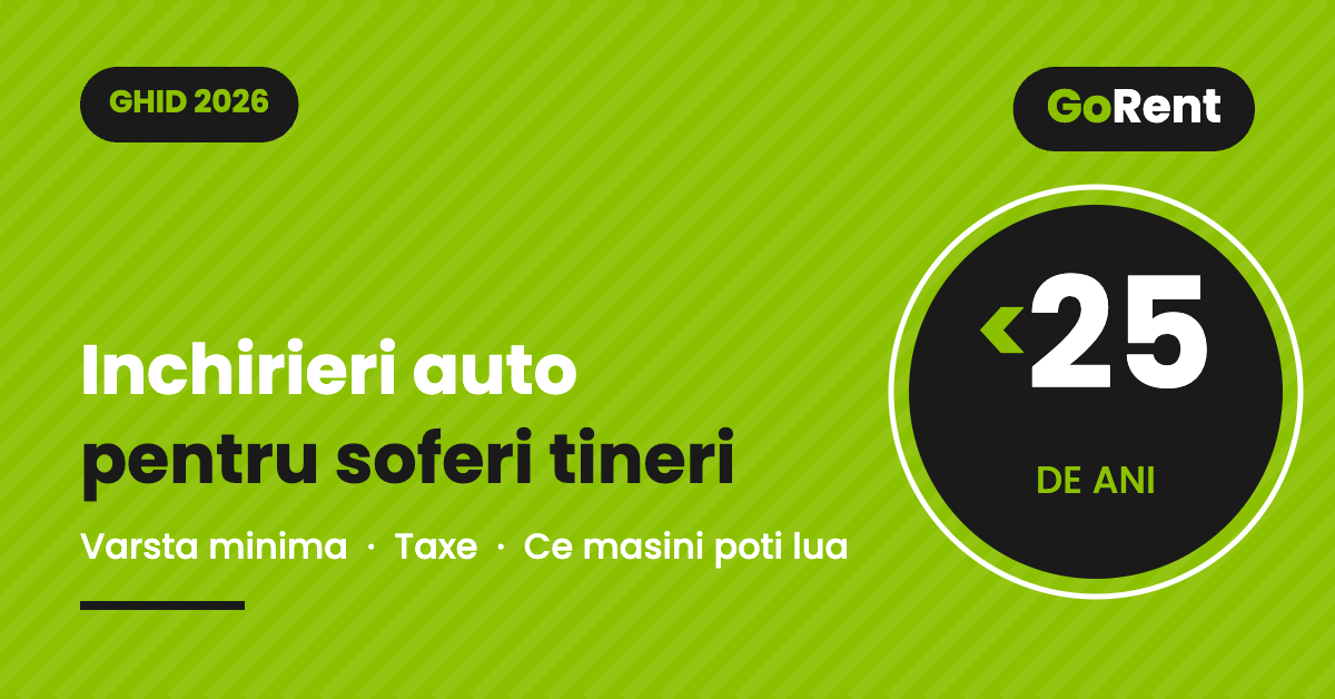 Inchirieri auto pentru soferi tineri sub 25 de ani - ghid GoRent