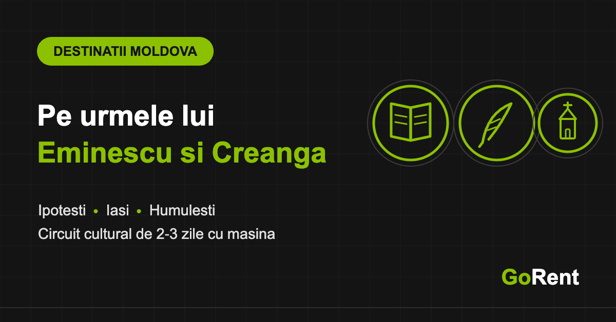 Circuit cultural Eminescu si Creanga - GoRent